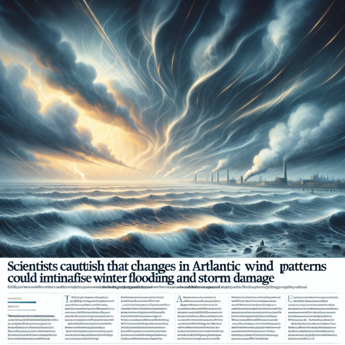 Winter flood and storm damage may worsen due to Atlantic wind system changes, scientists warn - The Irish Times